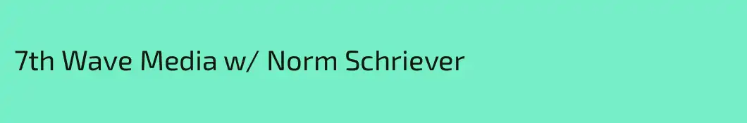 7th Wave Media w/ Norm Schriever